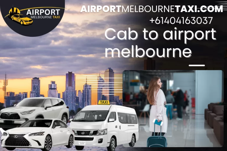 Cab to Airport Melbourne – Fast, Reliable & Affordable Airport Transfers