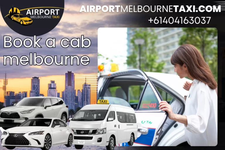 Book a Cab Melbourne – Fast, Reliable, and Affordable Taxi Service 24/7